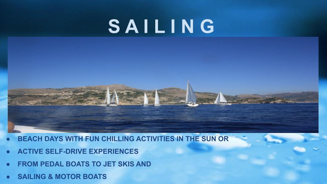 SAILING: BEACH DAYS WITH FUN CHILLING ACTIVITIES IN THE SUN OR ACTIVE SELF-DRIVE EXPERIENCES FROM PEDAL BOATS TO JET SKIS AND SAILING & MOTOR BOATS